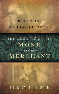 The Legend of the Monk and the Merchant: Principles for Successful Living